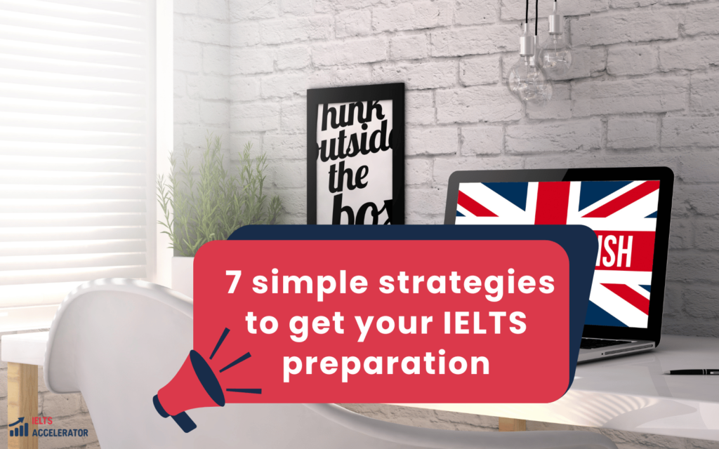 _7 simple strategies to get your IELTS preparation off to a good start.